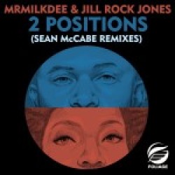 Mr MilkDee & Jill Rock Jones - 2 Positions (Sean McCabe Remix Edit)